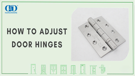 How To Adjust Door Hinges So Door Closes？.jpg