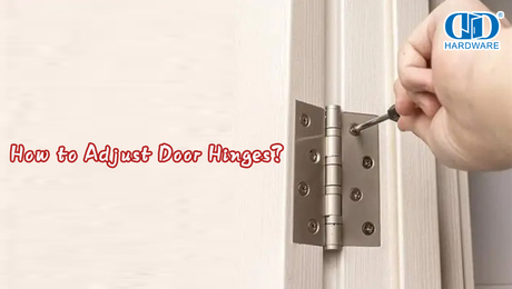 How to Adjust Door Hinges？.jpg