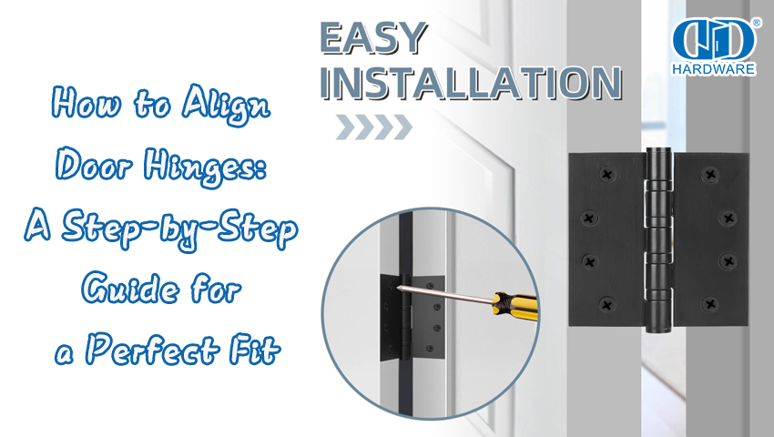 ​How to Align Door Hinges: A Step-by-Step Guide for a Perfect Fit
