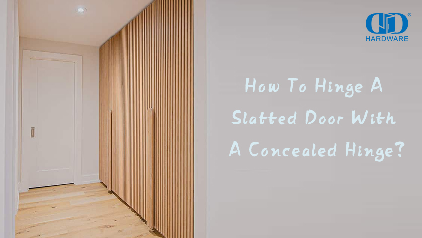 How To Hinge A Slatted Door With A Concealed Hinge?