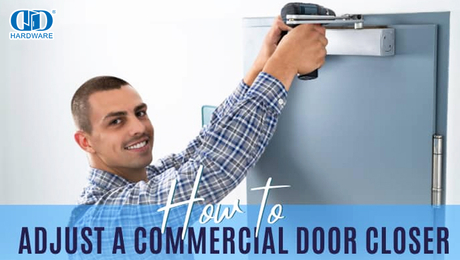 How To Adjust Commercial Door Closer？.jpg