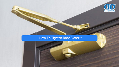 How To Tighten Door Closer？.jpg