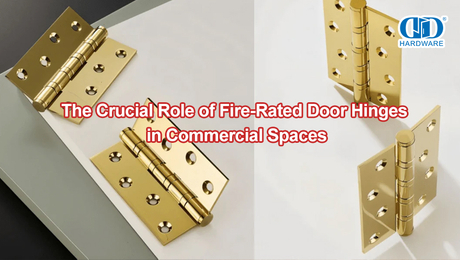 The Crucial Role of Fire-Rated Door Hinges in Commercial Spaces.jpg