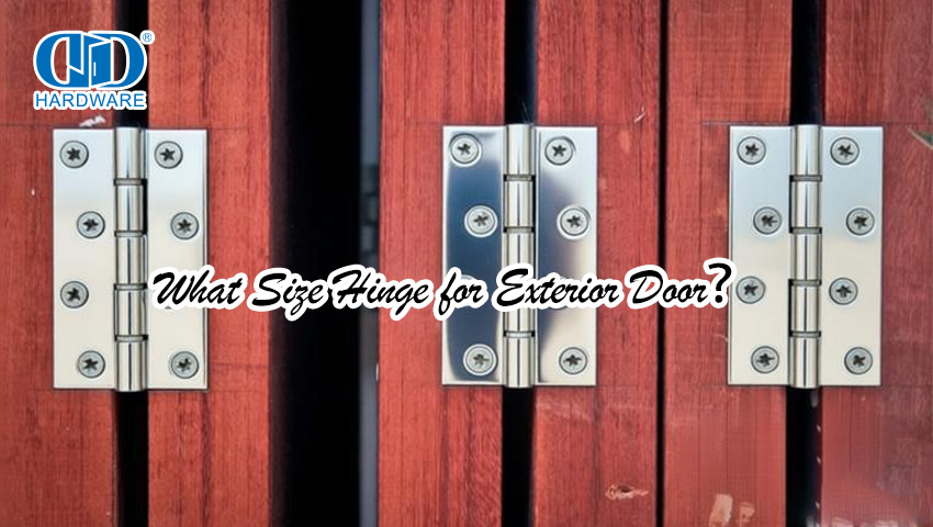 What Size Hinge for Exterior Door？