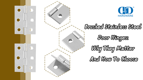 Brushed Stainless Steel Door Hinges: Why They Matter And How To Choose.jpg