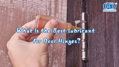 What Is the Best Lubricant for Door Hinges?.jpg