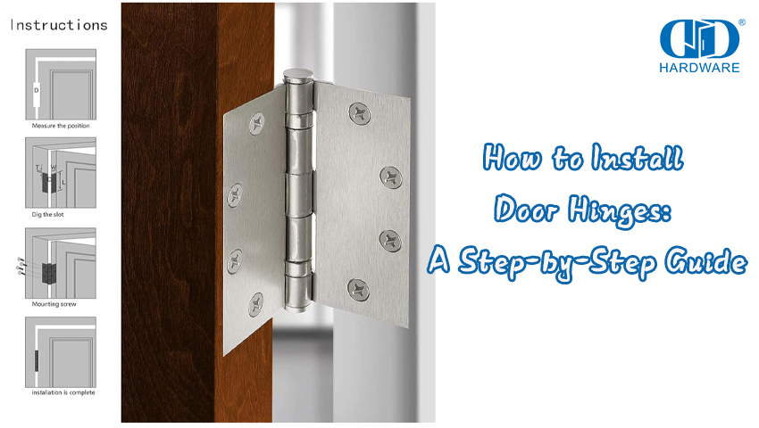 ​How to Install Door Hinges: A Step-by-Step Guide