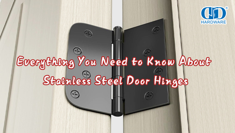 Everything You Need to Know About Stainless Steel Door Hinges.jpg