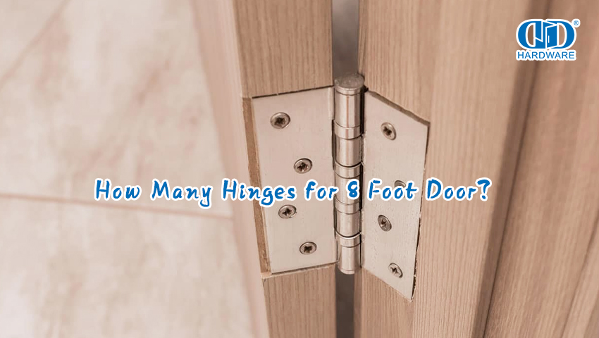 How Many Hinges for 8 Foot Door？