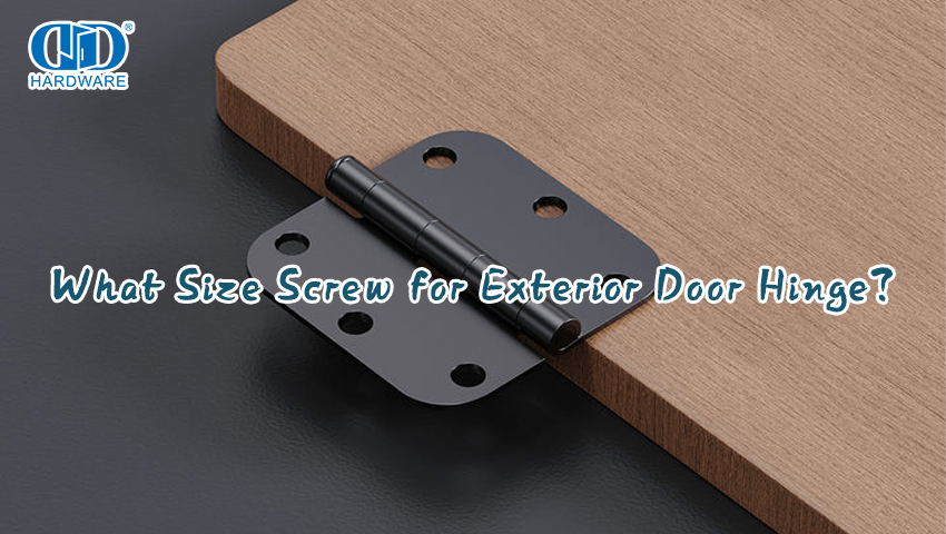 What Size Screw for Exterior Door Hinge？
