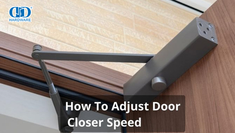 How To Adjust Door Closer？.jpg