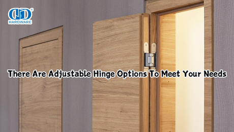 There Are Adjustable Hinge Options To Meet Your Needs.jpg