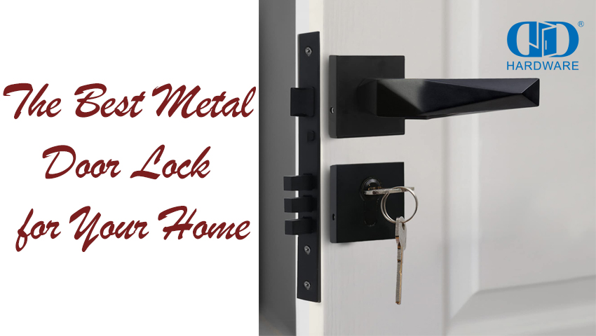 The Best Metal Door Lock for Your Home