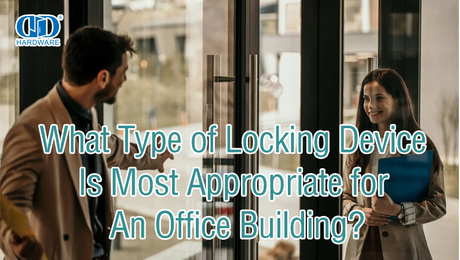 What Type of Locking Device Is Most Appropriate for An Office Building?.jpg