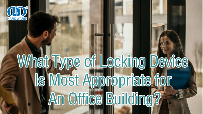 What Type of Locking Device Is Most Appropriate for An Office Building?.jpg