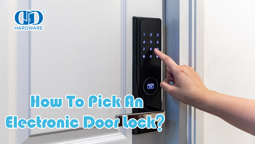 How To Pick An Electronic Door Lock？