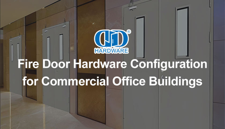 Fire Door Hardware Configuration for Commercial Office Buildings.jpg