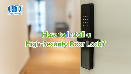 How to Install a High-Security Door Lock？.jpg