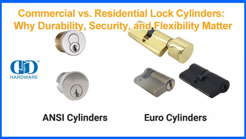 ​Commercial vs. Residential Lock Cylinders: Why Durability, Security, and Flexibility Matter.jpg