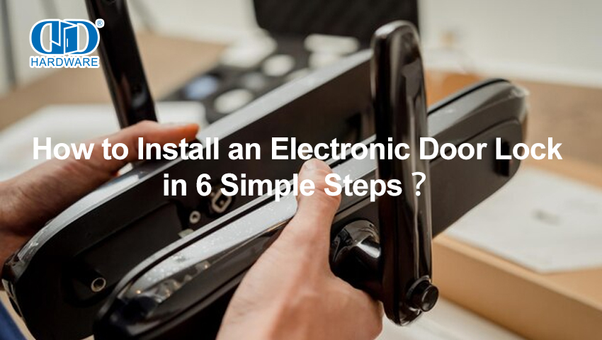 How to Install an Electronic Door Lock in 6 Simple Steps